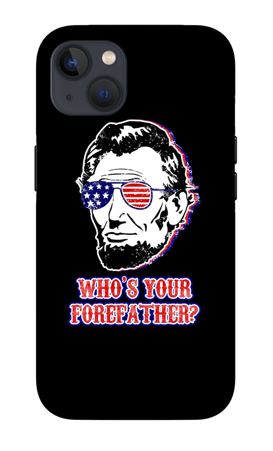 Funny Abe Lincoln Forefather Merica - Phone Case