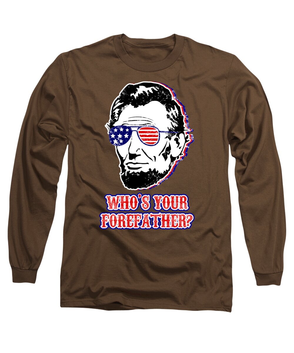 Funny Abe Lincoln Forefather Merica - Long Sleeve T-Shirt
