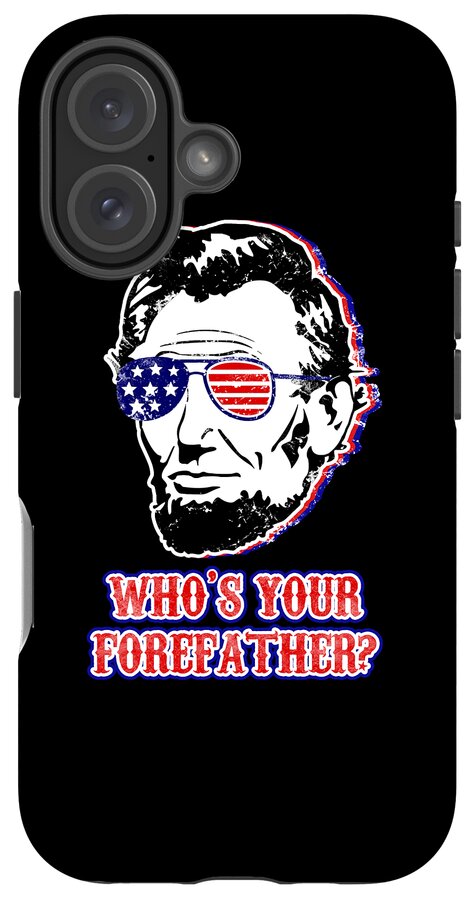 Funny Abe Lincoln Forefather Merica - Phone Case