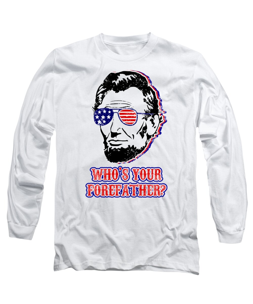 Funny Abe Lincoln Forefather Merica - Long Sleeve T-Shirt