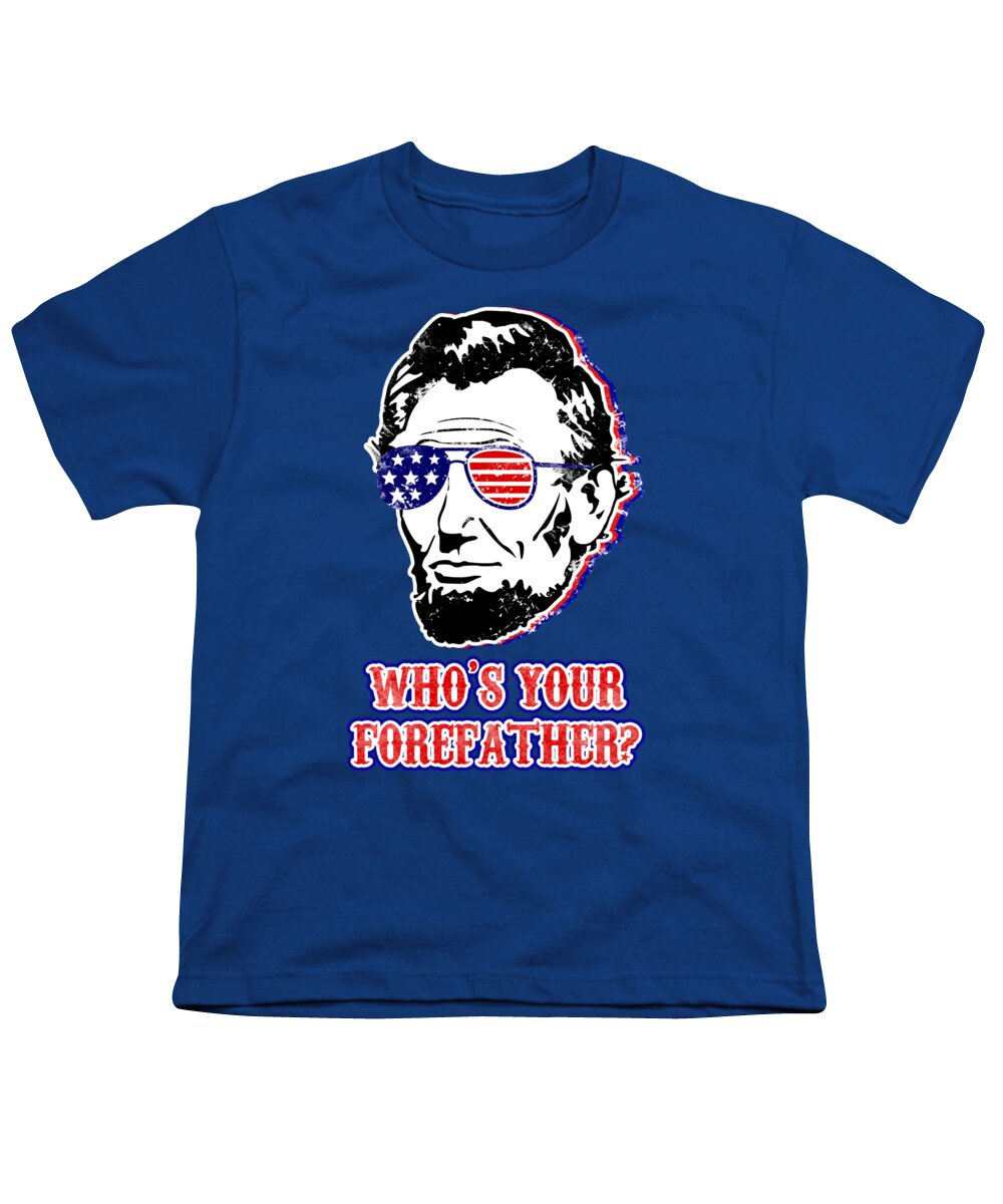 Funny Abe Lincoln Forefather Merica - Youth T-Shirt