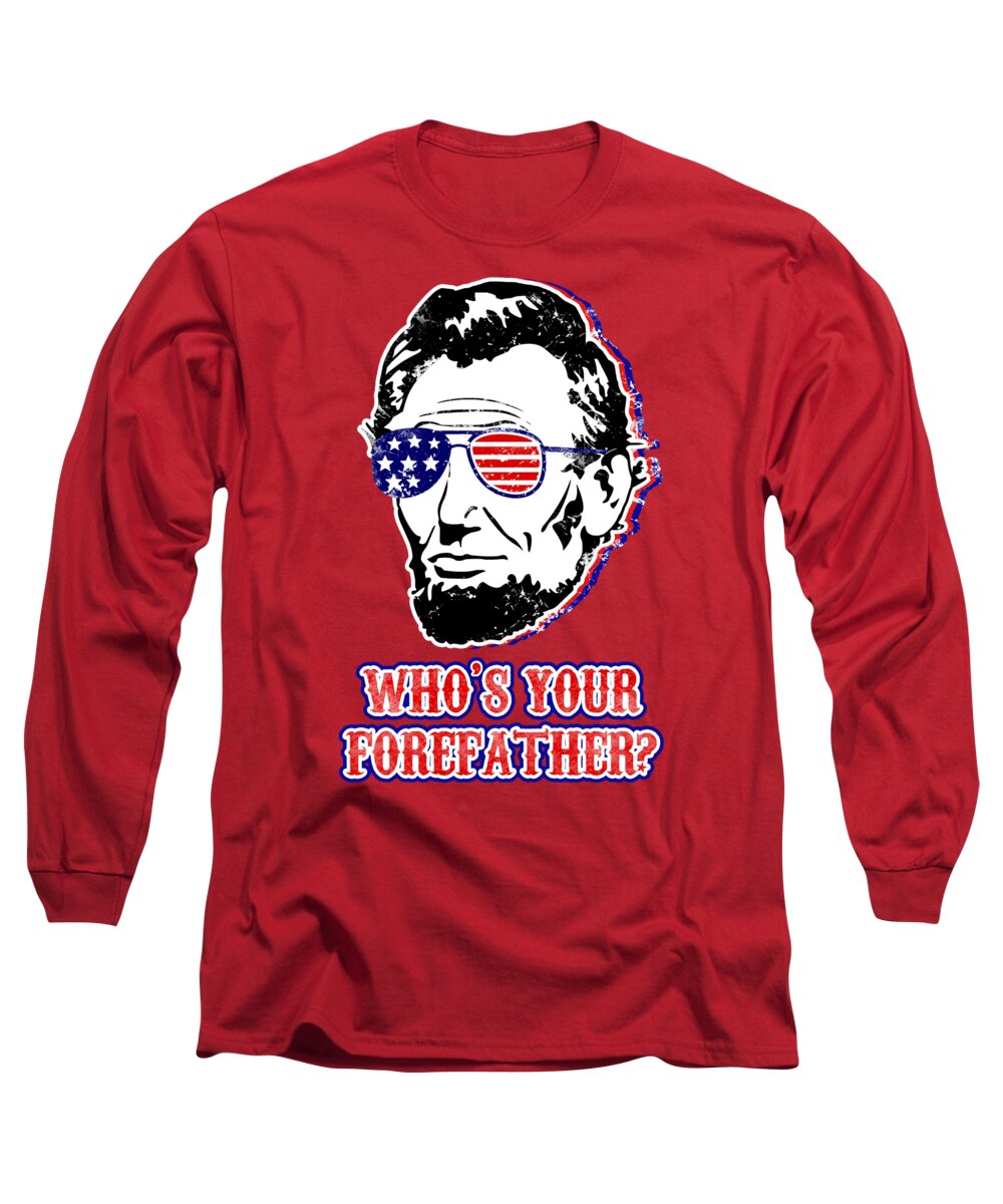 Funny Abe Lincoln Forefather Merica - Long Sleeve T-Shirt