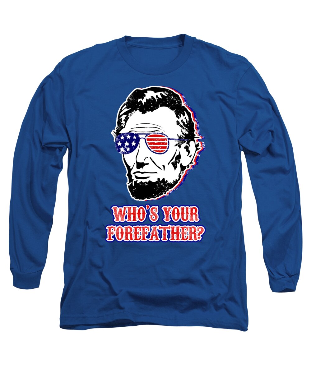 Funny Abe Lincoln Forefather Merica - Long Sleeve T-Shirt