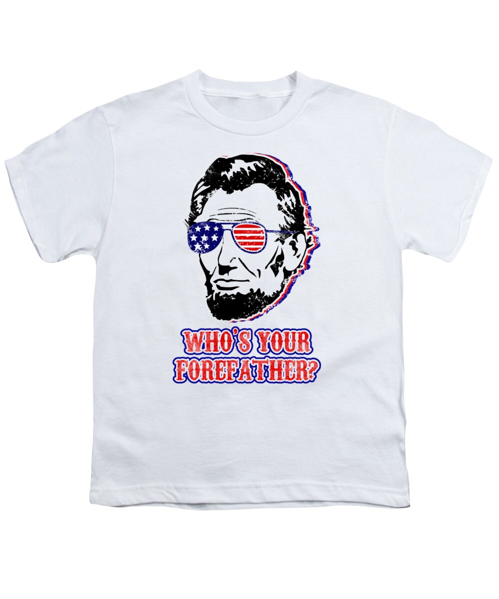 Funny Abe Lincoln Forefather Merica - Youth T-Shirt