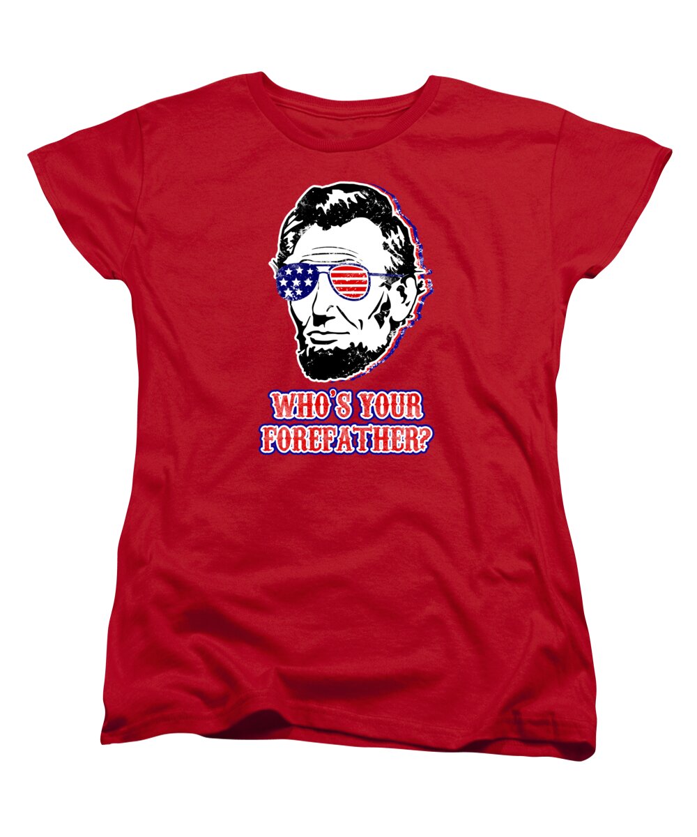 Funny Abe Lincoln Forefather Merica - Women's T-Shirt (Standard Fit)