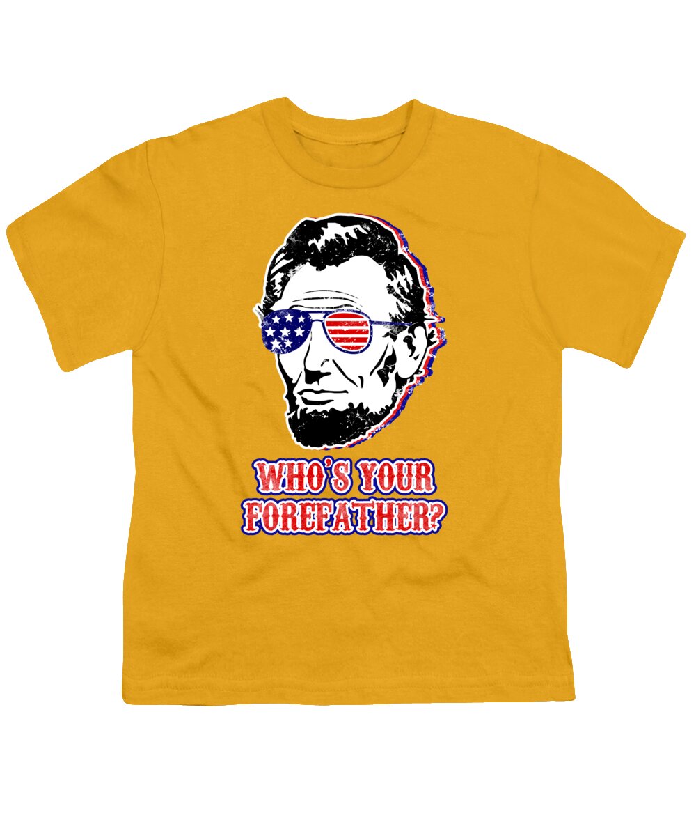 Funny Abe Lincoln Forefather Merica - Youth T-Shirt