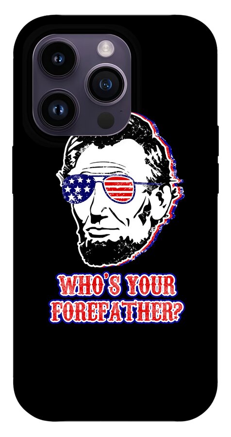 Funny Abe Lincoln Forefather Merica - Phone Case