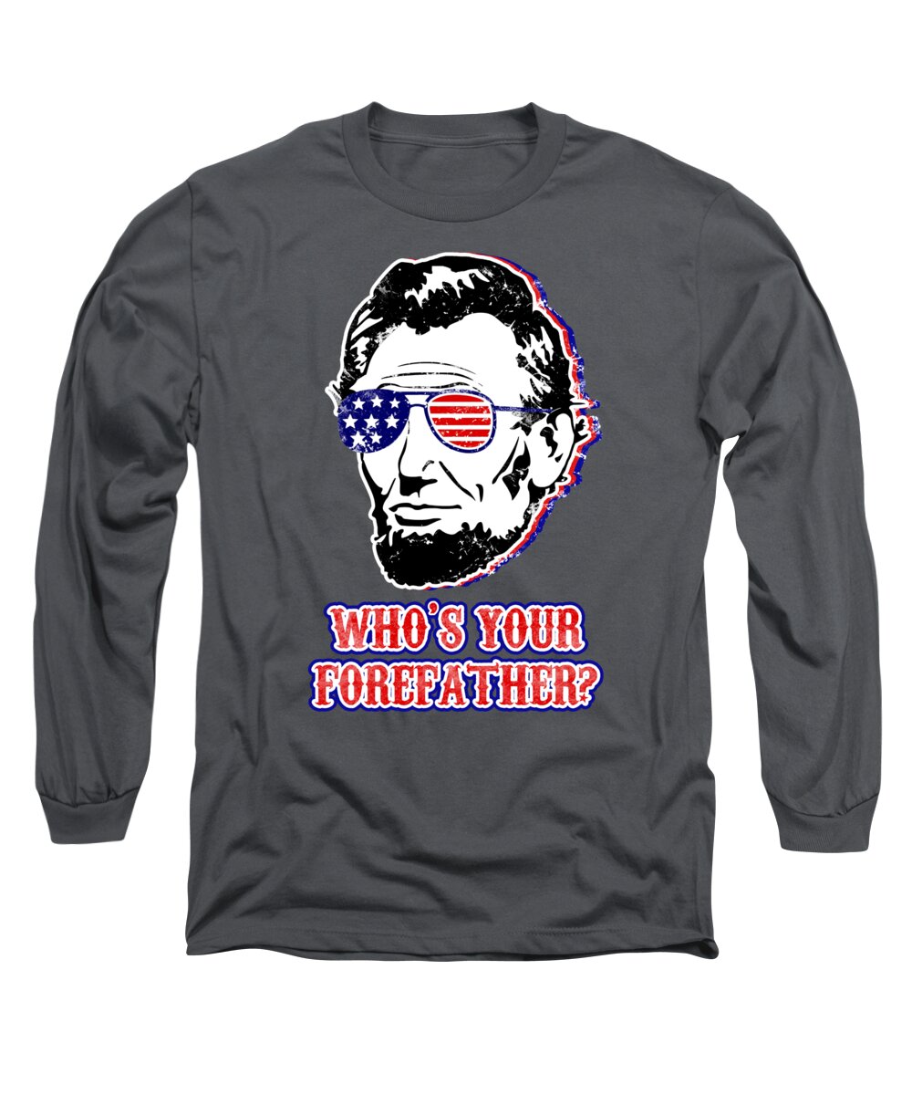 Funny Abe Lincoln Forefather Merica - Long Sleeve T-Shirt