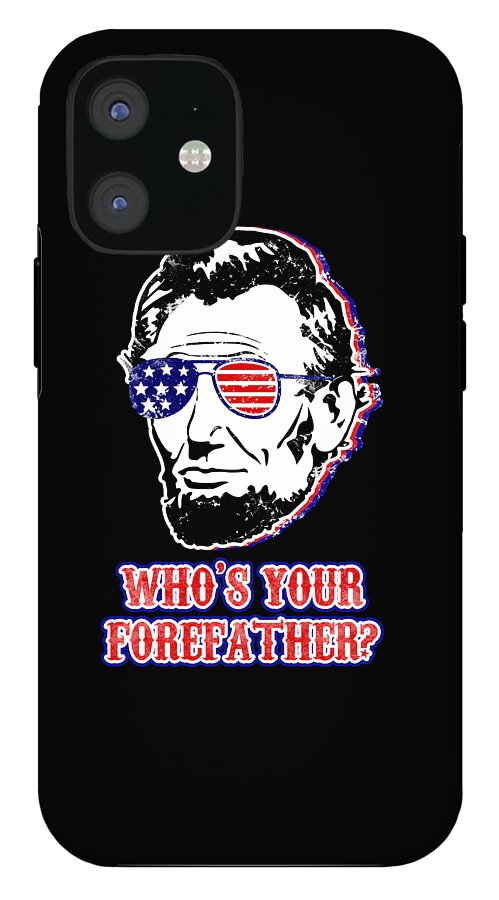 Funny Abe Lincoln Forefather Merica - Phone Case