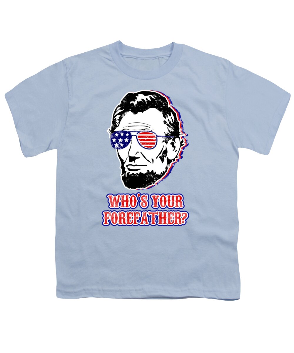 Funny Abe Lincoln Forefather Merica - Youth T-Shirt