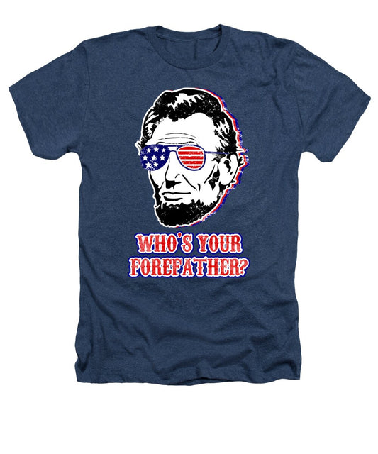 Funny Abe Lincoln Forefather Merica - Heathers T-Shirt