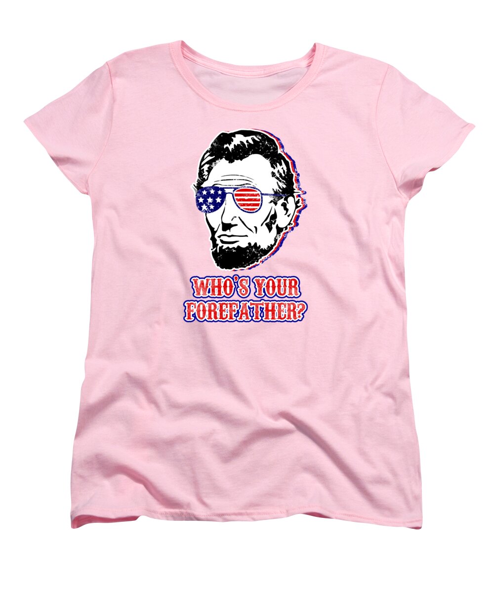 Funny Abe Lincoln Forefather Merica - Women's T-Shirt (Standard Fit)