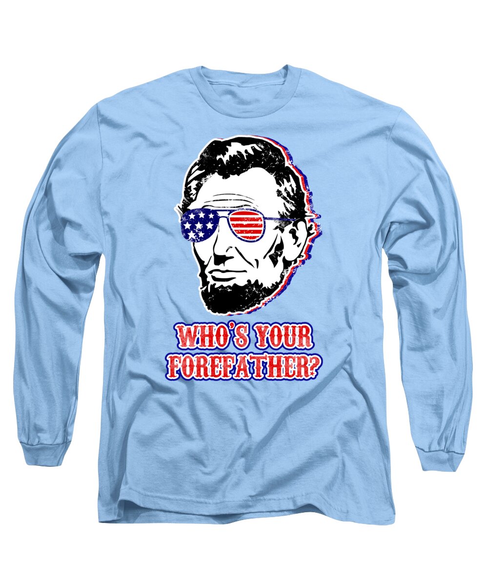 Funny Abe Lincoln Forefather Merica - Long Sleeve T-Shirt