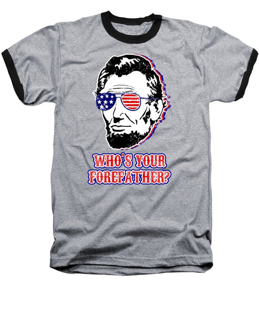 Funny Abe Lincoln Forefather Merica - Baseball T-Shirt