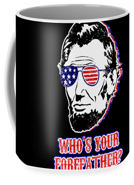 Funny Abe Lincoln Forefather Merica - Mug
