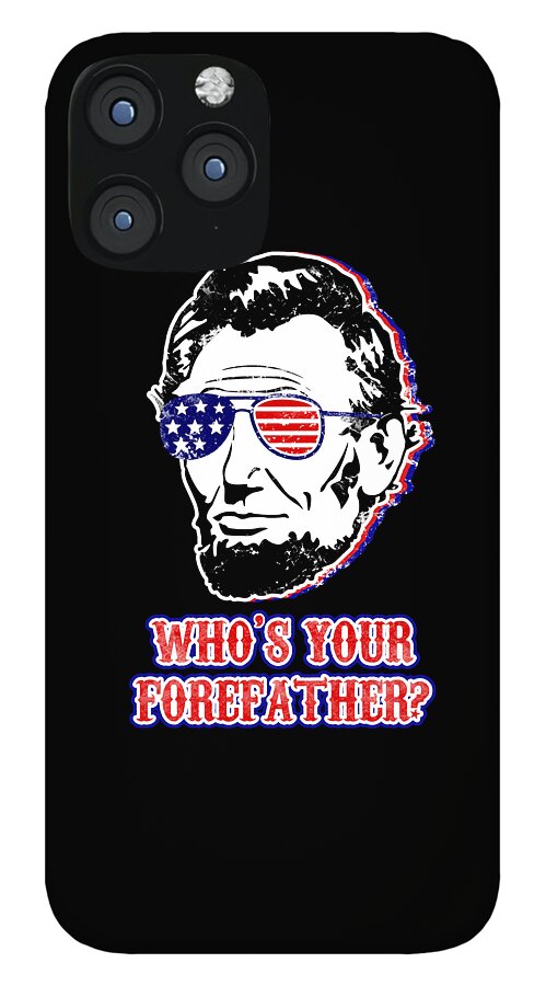 Funny Abe Lincoln Forefather Merica - Phone Case