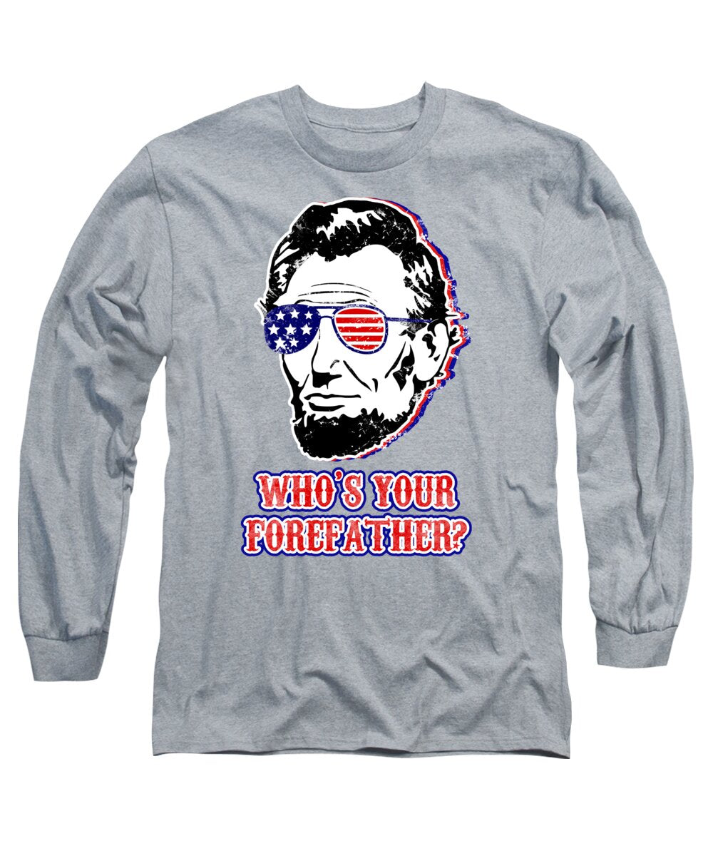 Funny Abe Lincoln Forefather Merica - Long Sleeve T-Shirt