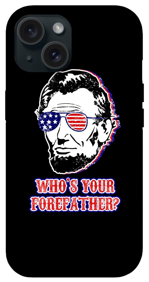 Funny Abe Lincoln Forefather Merica - Phone Case