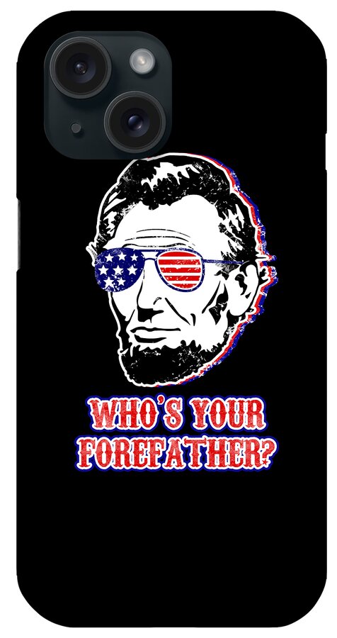 Funny Abe Lincoln Forefather Merica - Phone Case