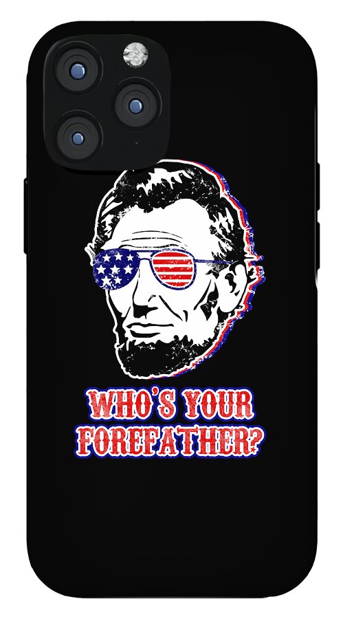 Funny Abe Lincoln Forefather Merica - Phone Case