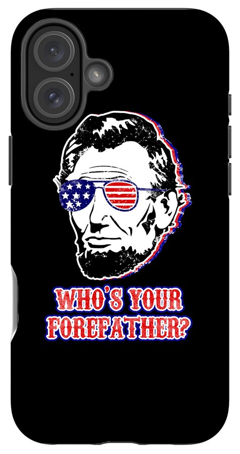 Funny Abe Lincoln Forefather Merica - Phone Case