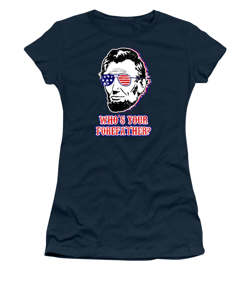 Funny Abe Lincoln Forefather Merica - Women's T-Shirt