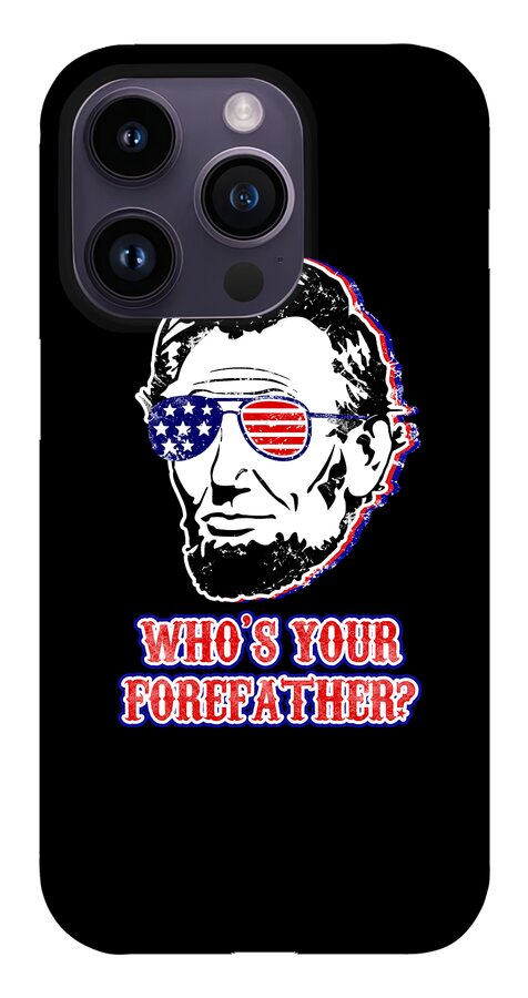 Funny Abe Lincoln Forefather Merica - Phone Case