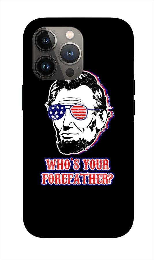 Funny Abe Lincoln Forefather Merica - Phone Case