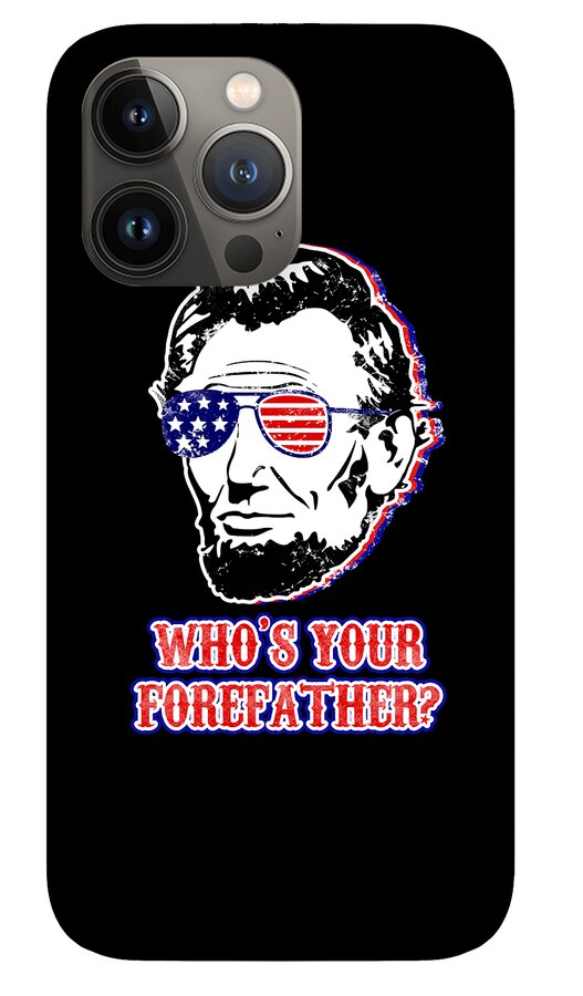 Funny Abe Lincoln Forefather Merica - Phone Case