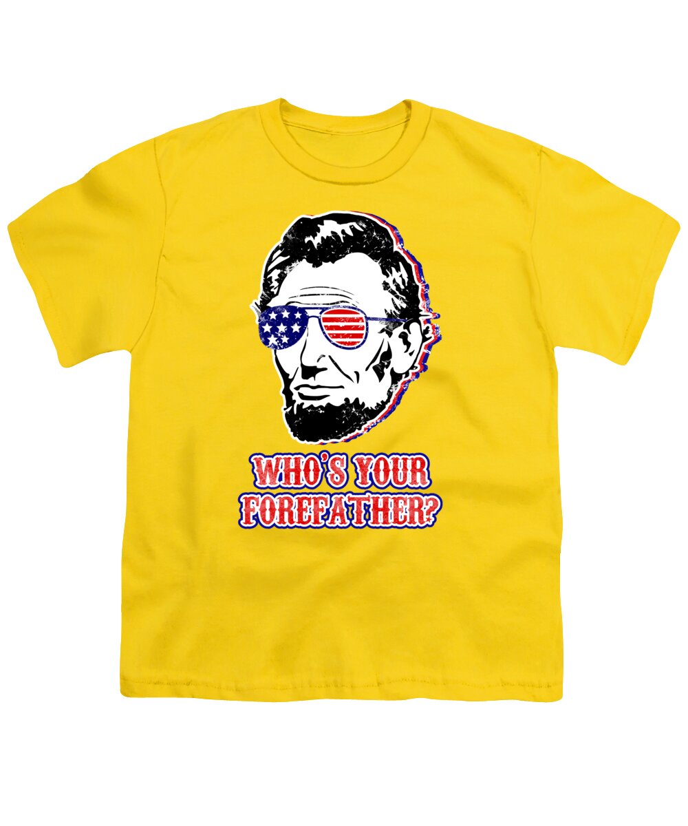 Funny Abe Lincoln Forefather Merica - Youth T-Shirt