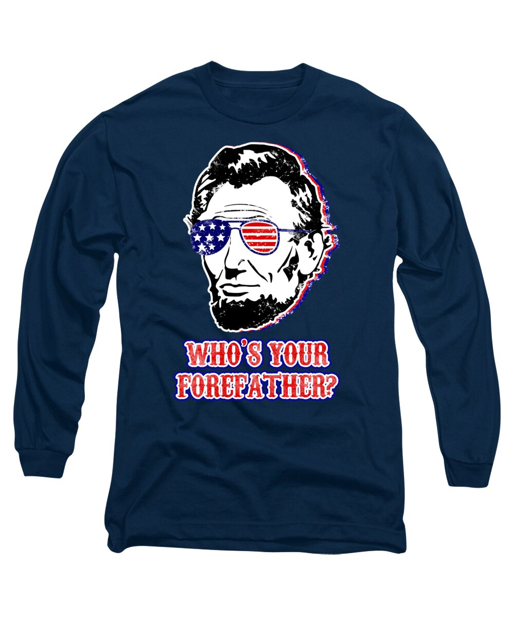 Funny Abe Lincoln Forefather Merica - Long Sleeve T-Shirt