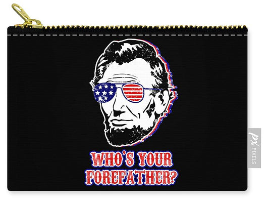 Funny Abe Lincoln Forefather Merica - Zip Pouch