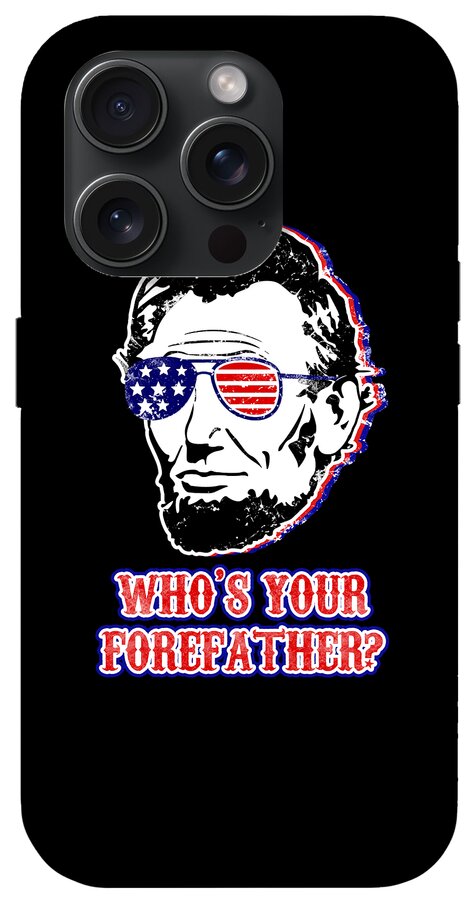 Funny Abe Lincoln Forefather Merica - Phone Case