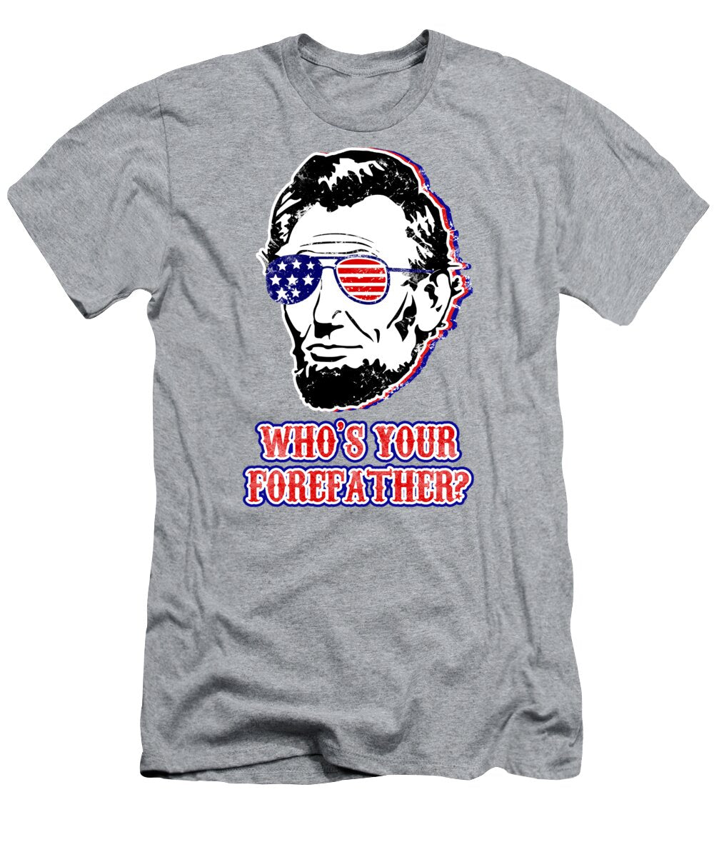 Funny Abe Lincoln Forefather Merica - T-Shirt