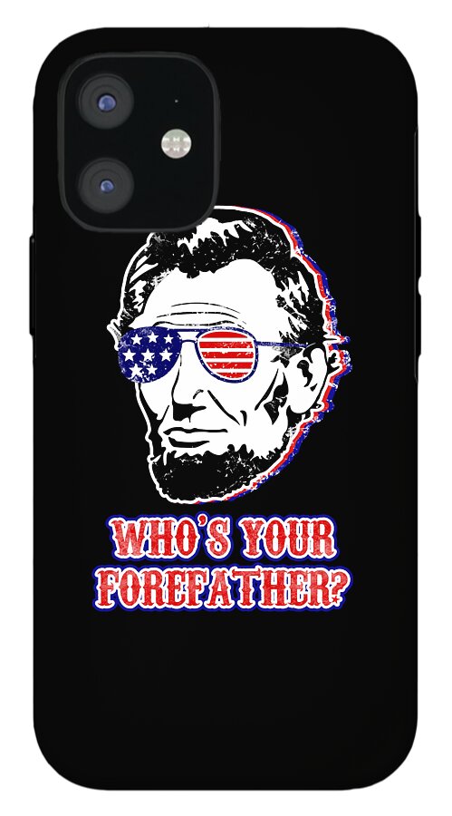 Funny Abe Lincoln Forefather Merica - Phone Case