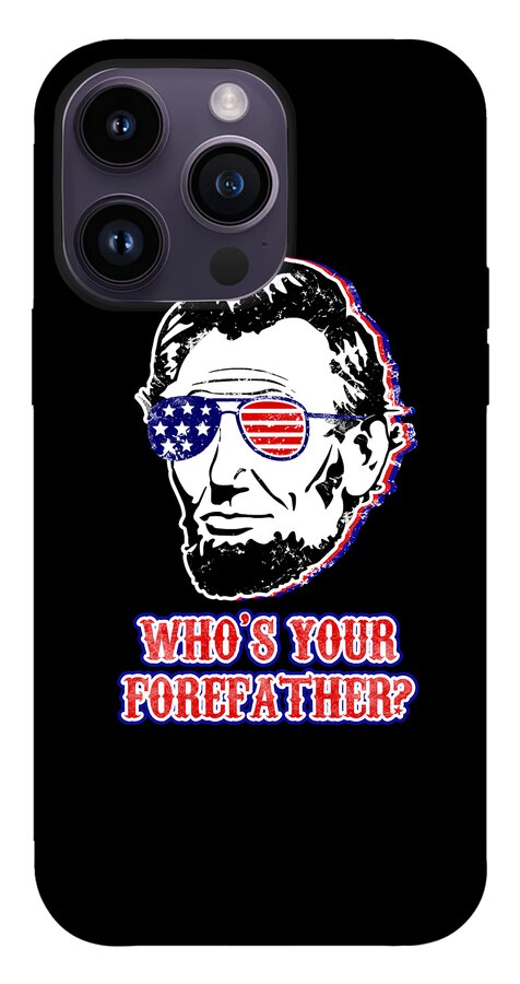 Funny Abe Lincoln Forefather Merica - Phone Case