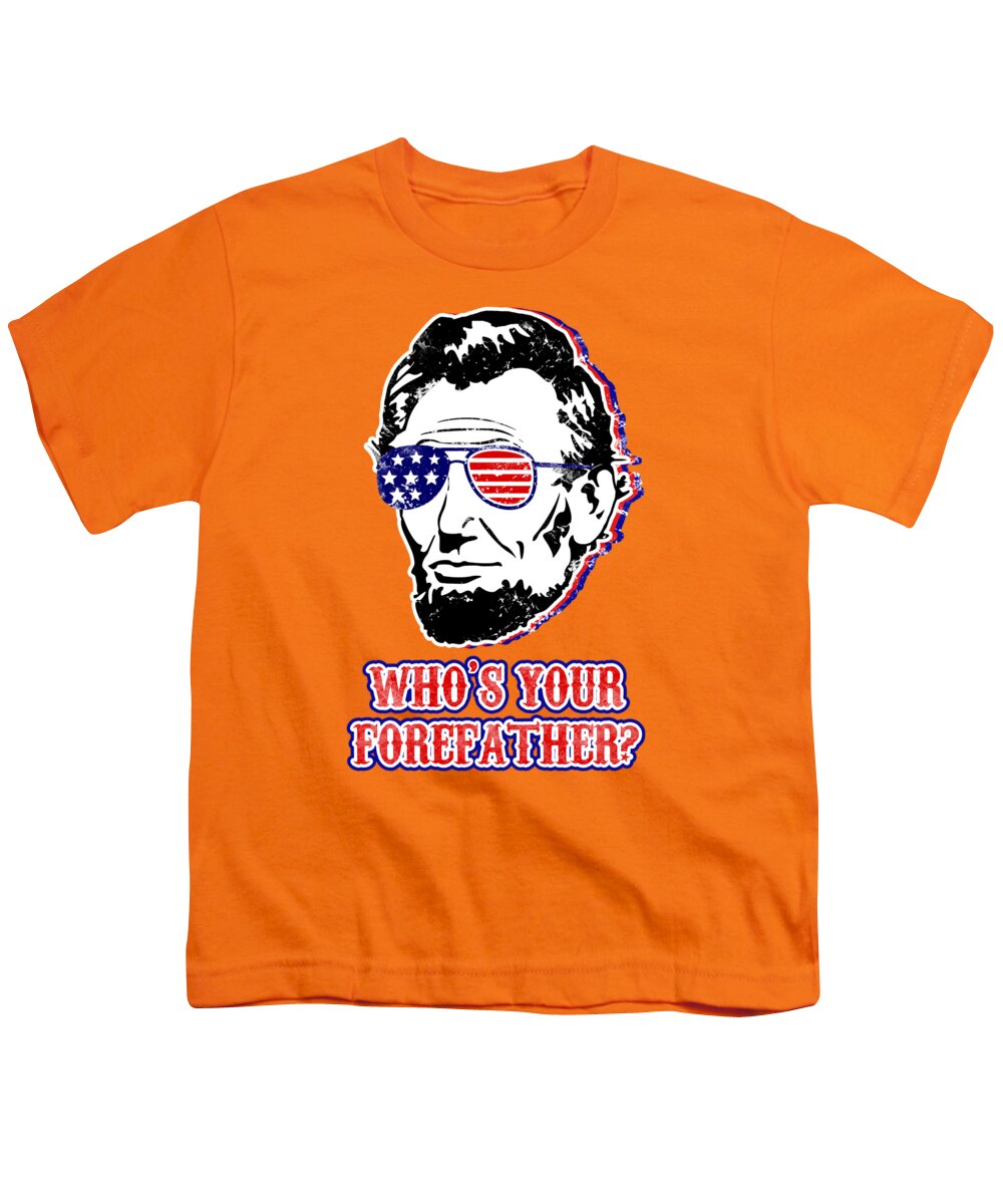Funny Abe Lincoln Forefather Merica - Youth T-Shirt