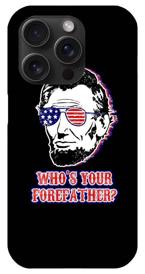 Funny Abe Lincoln Forefather Merica - Phone Case