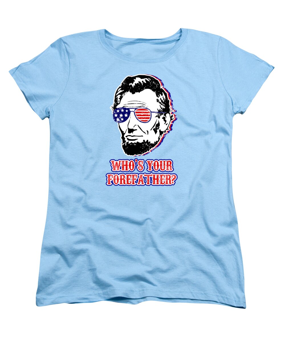 Funny Abe Lincoln Forefather Merica - Women's T-Shirt (Standard Fit)