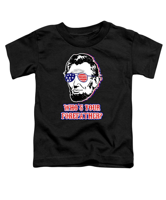 Funny Abe Lincoln Forefather Merica - Toddler T-Shirt