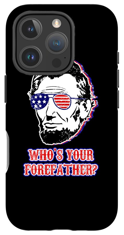 Funny Abe Lincoln Forefather Merica - Phone Case