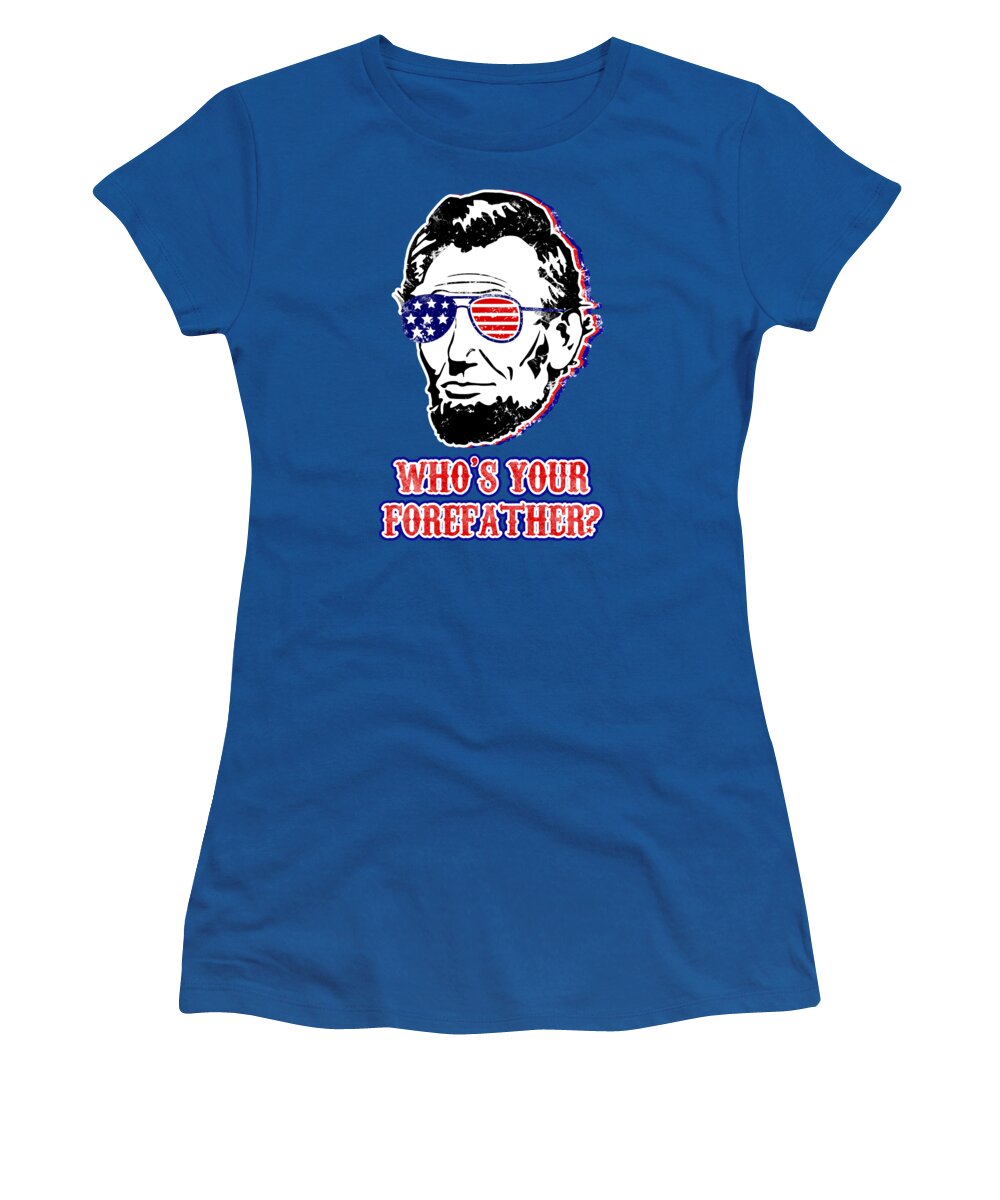 Funny Abe Lincoln Forefather Merica - Women's T-Shirt
