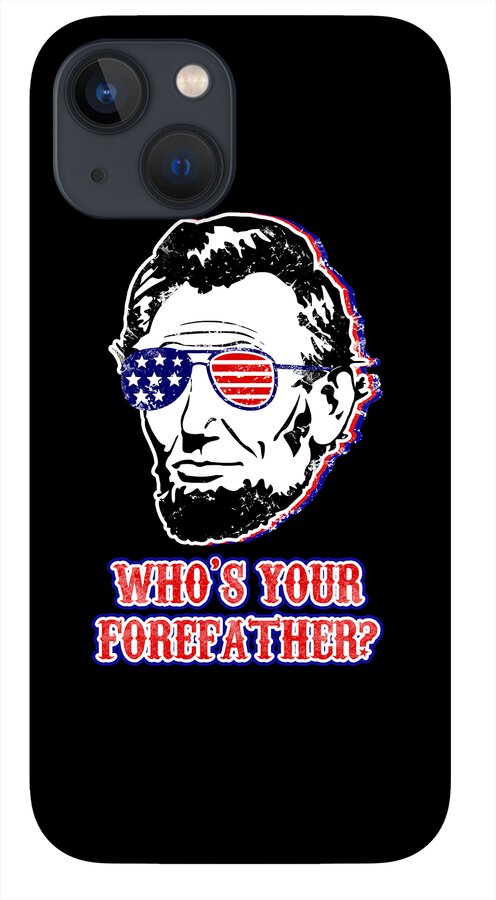 Funny Abe Lincoln Forefather Merica - Phone Case