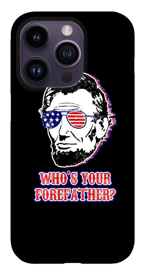 Funny Abe Lincoln Forefather Merica - Phone Case