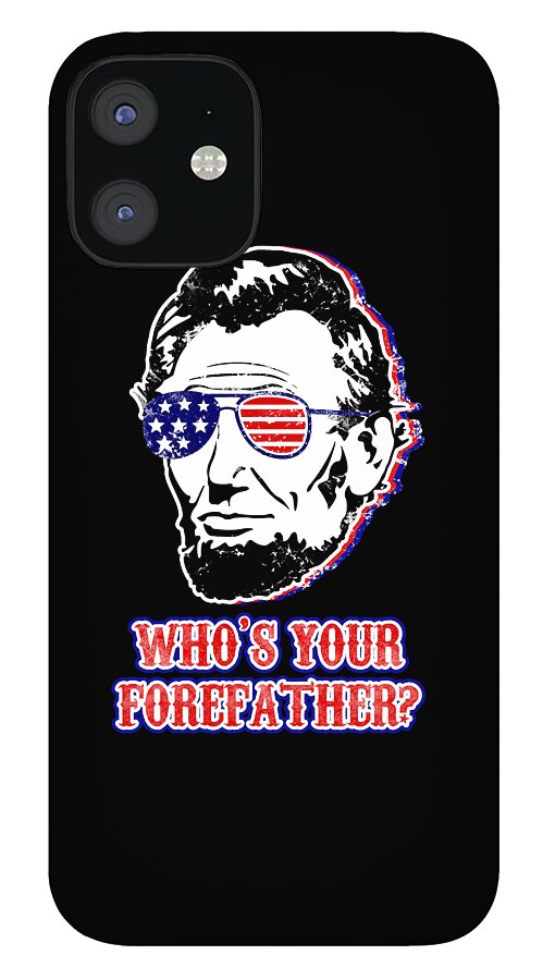 Funny Abe Lincoln Forefather Merica - Phone Case