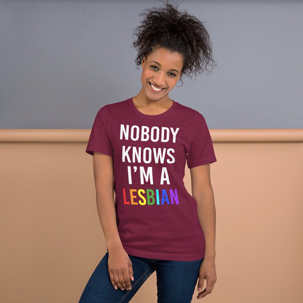 Nobody Knows I am a Lesbian T-shirt