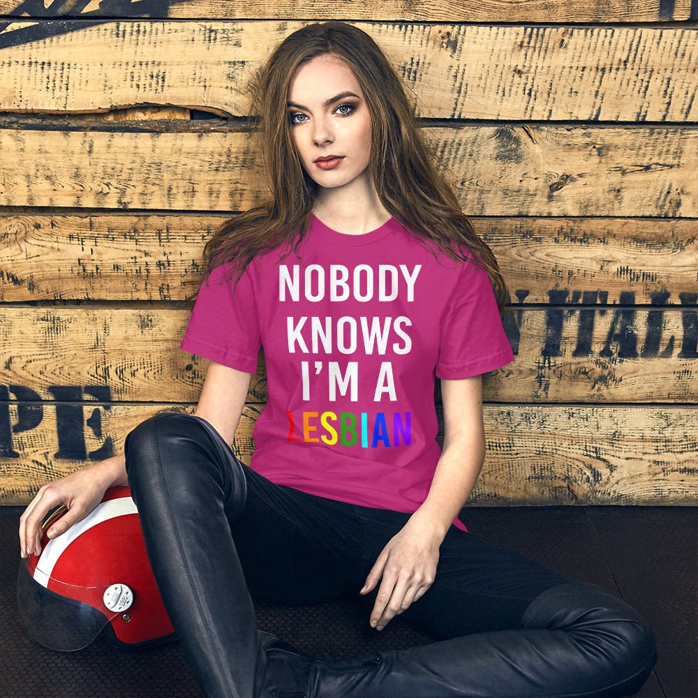 Nobody Knows I am a Lesbian T-shirt