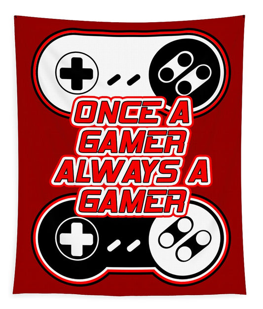 Once a Gamer, Always a Gamer - Tapestry