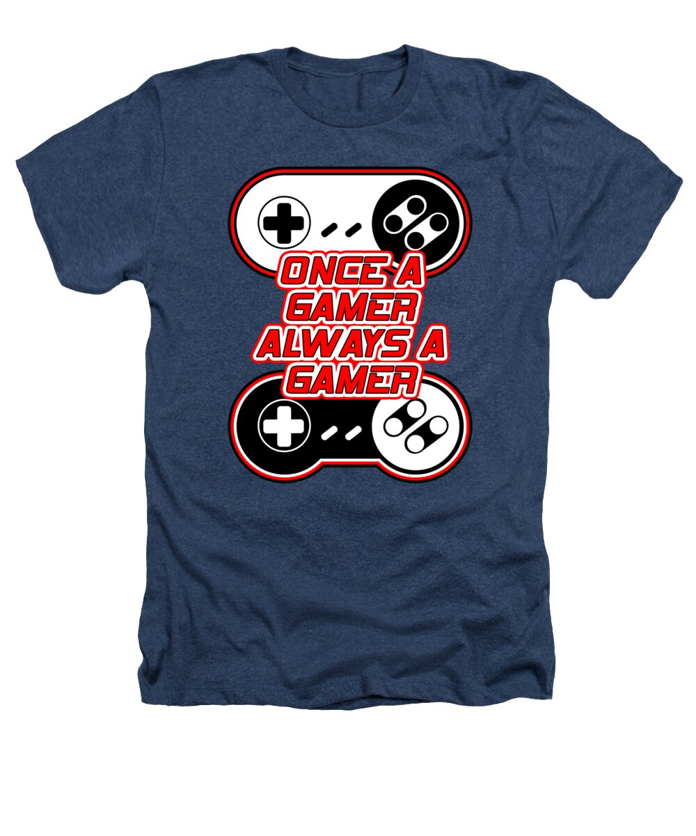 Once a Gamer, Always a Gamer - Heathers T-Shirt