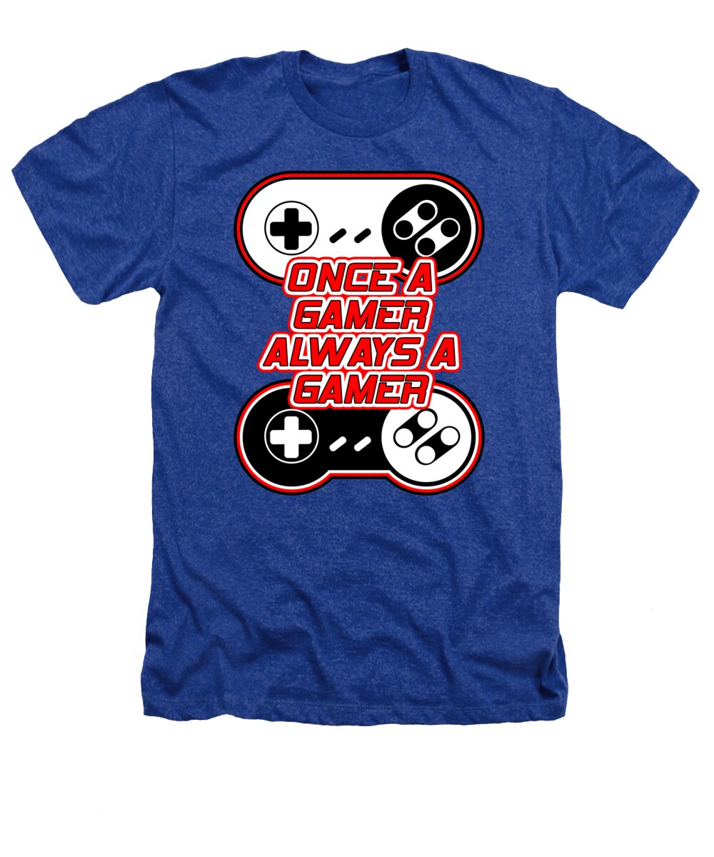 Once a Gamer, Always a Gamer - Heathers T-Shirt